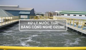 Xử lý nước thải bằng công nghệ ozone