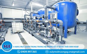 5 hạng mục quan trọng trong hệ thống xử lý nước thải sinh hoạt